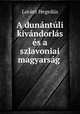 A dunantuli kivandorlas es a szlavoniai magyarsag ., Lorant Hegedus 