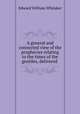 A general and connected view of the prophecies relating to the times of the gentiles, delivered ., Edward William Whitaker 
