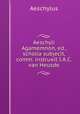 Aeschyli Agamemnon, ed., scholia subjecit, comm. instruxit I.A.C. van Heusde, Johannes Minckwitz Aeschylus 