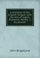A Grammar of the English Tongue: with the Arts of Logick, Rhetorick, Poetry, &c. Illustrated ., John Brightland 