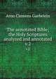 The annotated Bible; the Holy Scriptures analyzed and annotated. v.2, Gaebelein, Arno Clemens 