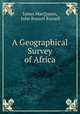 A Geographical Survey of Africa, James MacQueen, John Russell Russell 