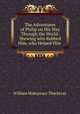 The Adventures of Philip on His Way Through the World: Shewing who Robbed Him, who Helped Him ., William Makepeace Thackeray 