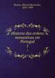 Historia das ordens monasticas em Portugal. 1, Branco, Manuel Bernardes, 1832-1900 