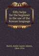Fifty helps for the beginner in the use of the Korean language, Baird, Annie Laurie Adams, 1864-1916 