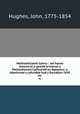 Methodistiaeth Cymru : sef hanes blaenorol a gwedd bresenol y Methodistiaid Calfinaidd yn Nghymru, o ddechread y cyfundeb hyd y flwyddyn 1850. 01, Hughes, John, 1775-1854 