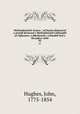 Methodistiaeth Cymru : sef hanes blaenorol a gwedd bresenol y Methodistiaid Calfinaidd yn Nghymru, o ddechread y cyfundeb hyd y flwyddyn 1850. 02, Hughes, John, 1775-1854 