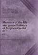 Memoirs of the life and gospel labours of Stephen Grellet. 01, Grellet, Stephen, 1773-1855,Seebohm, Benjamin, 1798-1871 