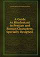 A Guide to Hindustani in Persian and Roman Characters: Specially Designed ., George Speirs Alexander Ranking 