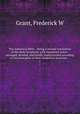 The numerical Bible. : being a revised translation of the Holy Scriptures with expository notes : arranged, divided, and briefly characterized according to the principles of their numerical structure. -. 2, Frederick W. Grant 