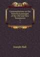 Contemplations on the historical passages of the Old and New Testaments. 1, Hall Joseph 