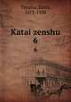Katai zenshu. 6, Tayama, Katai, 1871-1930 
