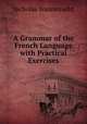 A Grammar of the French Language with Practical Exercises, Nicholas Wanostrocht 
