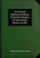 A General History of Music from the Infancy of the Greek Drama to the ., William Smyth Rockstro 
