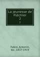 La jeunesse de Flchier. 2, Fabre, Antonin, bp., 1837-1919 