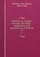Chapter by chapter through the Bible : expository and devotional comments. 4, Holden, John Stuart, 1874-1934 