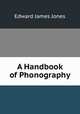 A Handbook of Phonography, Edward James Jones 