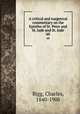 A critical and exegetical commentary on the Epistles of St. Peter and St. Jude and St. Jude. 60, Bigg, Charles, 1840-1908 