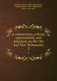 A commentary, critical, experimental, and practical, on the Old and New Testaments. 3, Jamieson, Robert, 1802-1880,Fausset, Andrew Robert, 1821-1910,Brown, David, 1803-1897 