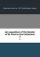 An exposition of the Epistle of St. Paul to the Colossians. 2, Davenant, John, ca. 1572-1641,Allport, Josiah 