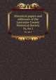 Historical papers and addresses of the Lancaster County Historical Society. 16, no.1, Lancaster County Historical Society (Pa.),Lancaster County Historical Society (Pa.). Papers read before the Lancaster County Historical Society 