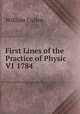First Lines of the Practice of Physic V1 1784, William Cullen 