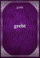 grebt, grebt 