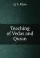 Teaching of Vedas and Quran, Q. S. Khan 