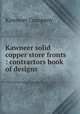 Kawneer solid copper store fronts : contractors book of designs., Kawneer Company 