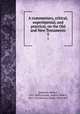 A commentary, critical, experimental, and practical, on the Old and New Testaments. 5, Jamieson, Robert, 1802-1880,Fausset, Andrew Robert, 1821-1910,Brown, David, 1803-1897 