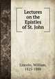 Lectures on the Epistles of St. John, Lincoln, William, 1825-1888 