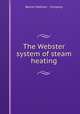 The Webster system of steam heating., Warren Webster & Company 