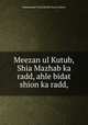 Meezan ul Kutub,Shia Mazhab ka radd, ahle bidat shion ka radd,, Muhammad Tariq Hanafi Sunni Lahori 