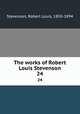 The works of Robert Louis Stevenson. 24, Stevenson, Robert Louis, 1850-1894 