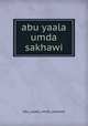 abu yaala umda sakhawi, Abu Yaala Umda Sakhawi 