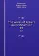 The works of Robert Louis Stevenson. 19, Stevenson, Robert Louis, 1850-1894 