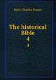 The historical Bible. 4, Kent Charles Foster 