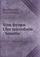 Vom fernen Ufer microform : Sonette, BRAUNHOFF, ELISABETH 