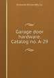 Garage door hardware. Catalog no. A-29., Richards-Wilcox Mfg. Co. 