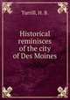 Historical reminisces of the city of Des Moines, Turrill, H. B. 