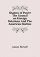 Shadow of Power The Council on Foreign Relations And The American Decline, James Perloff 