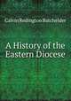 A History of the Eastern Diocese, Calvin Redington Batchelder 