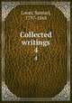 Collected writings. 4, Lover, Samuel, 1797-1868 