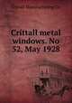 Crittall metal windows. No 52, May 1928, Crittall Manufacturing Co. 