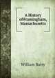 A History of Framingham, Massachusetts, William Barry 