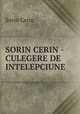 SORIN CERIN - CULEGERE DE INTELEPCIUNE, Sorin Cerin 