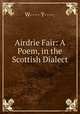Airdrie Fair: A Poem, in the Scottish Dialect, W---- Y----. 