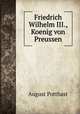 Friedrich Wilhelm III., Koenig von Preussen, August Potthast 