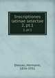 Inscriptiones latinae selectae. 2, pt.1, Dessau, Hermann, 1856-1931 