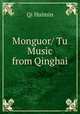 Monguor/ Tu Music from Qinghai, Qi Huimin 